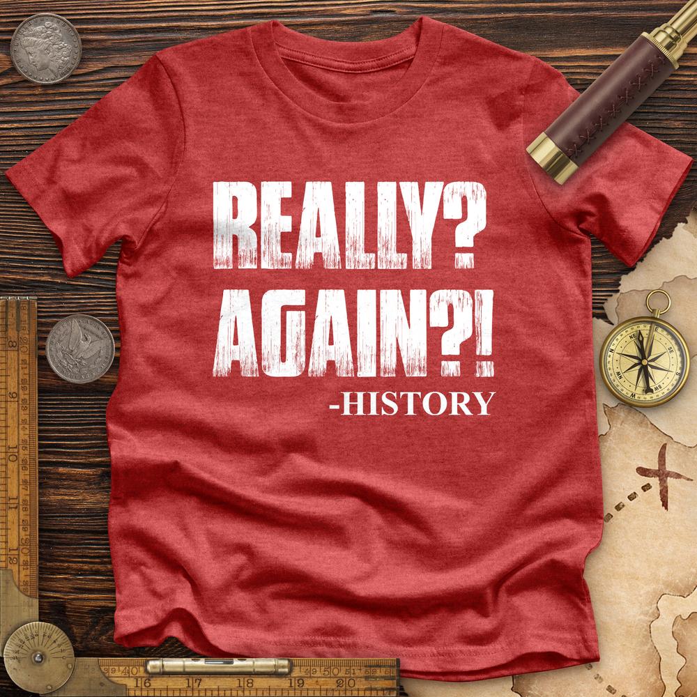 Really? Again? Premium Quality Tee