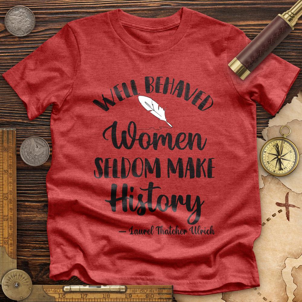 Well Behaved Women Premium Quality Tee