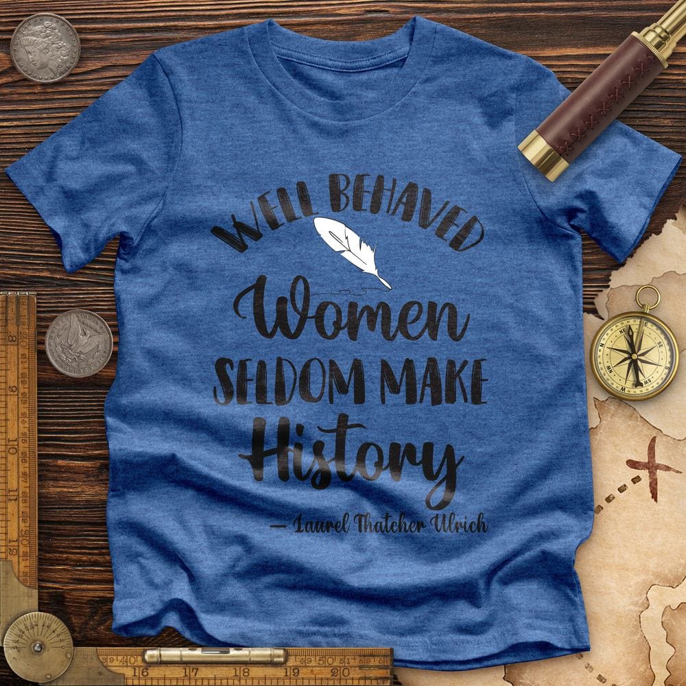 Well Behaved Women Premium Quality Tee