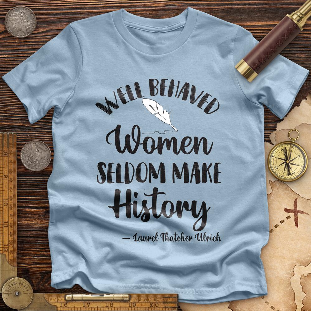 Well Behaved Women Premium Quality Tee