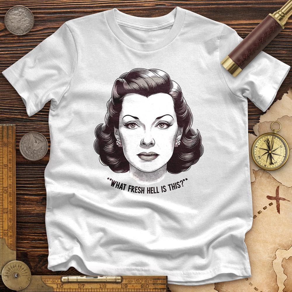 What Fresh Hell Premium Quality Tee