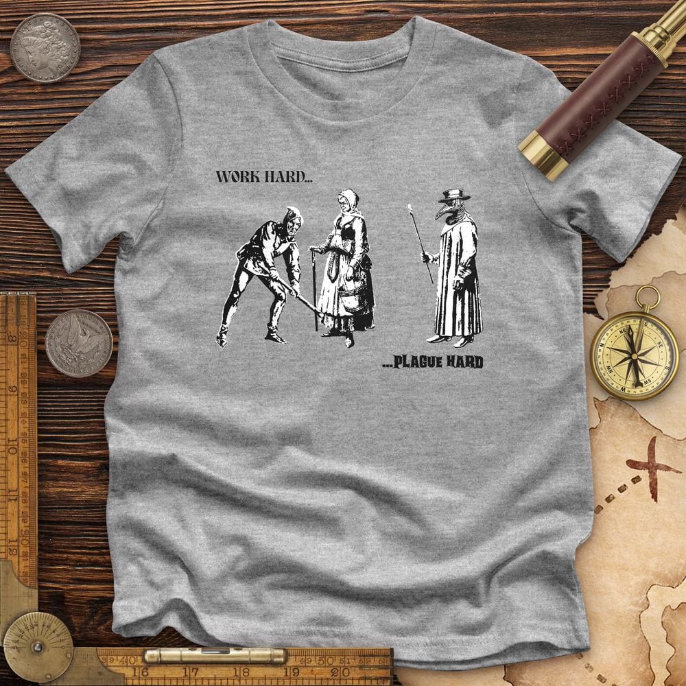 Work Hard Plague Hard Premium Quality Tee