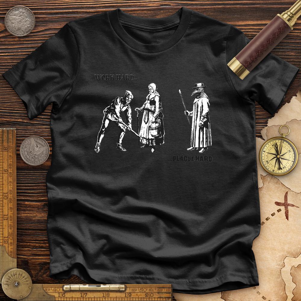 Work Hard Plague Hard Premium Quality Tee