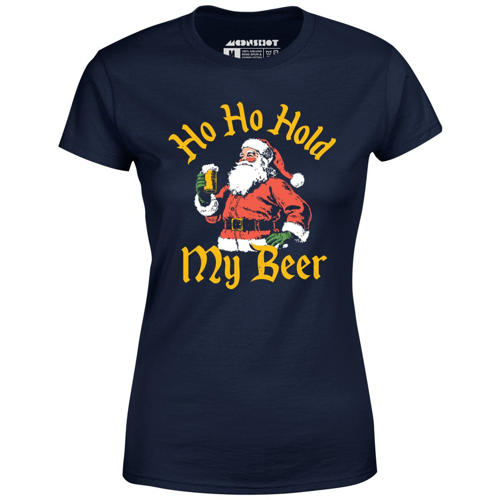 Ho Ho Hold My Beer - Women's