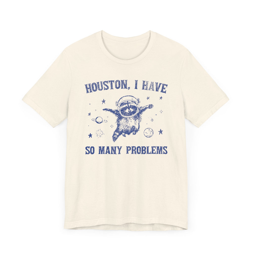 Houston I Have So Many Problems Funny Vintage Raccoon