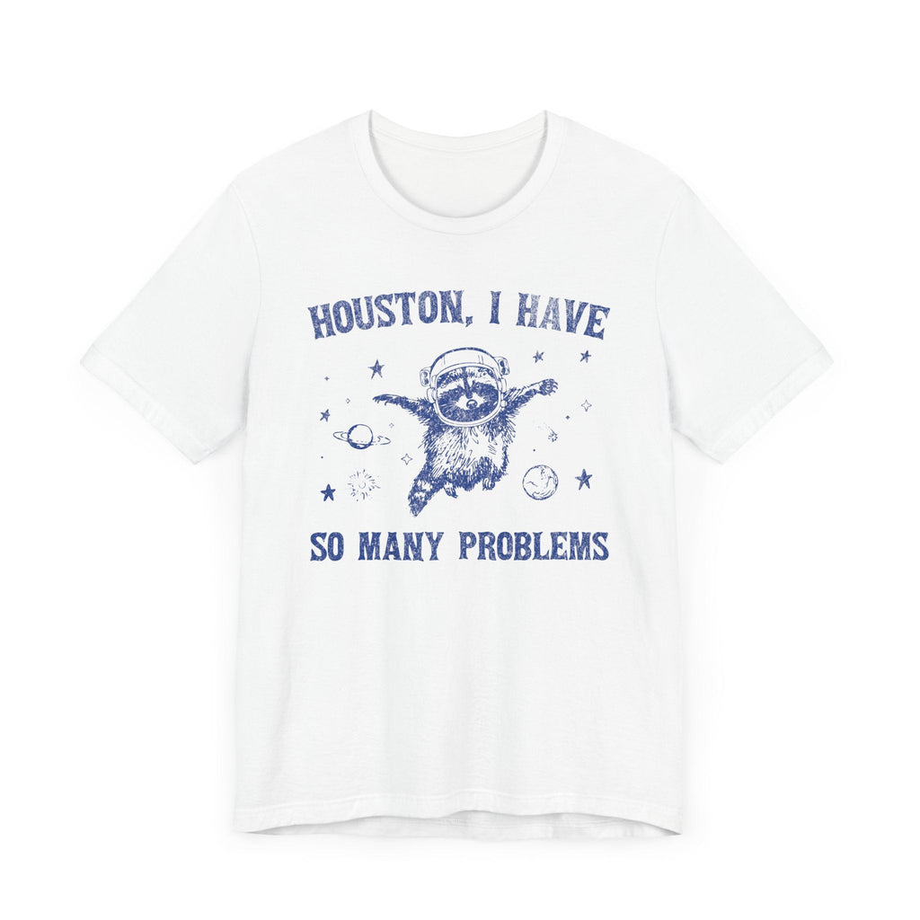Houston I Have So Many Problems Funny Vintage Raccoon
