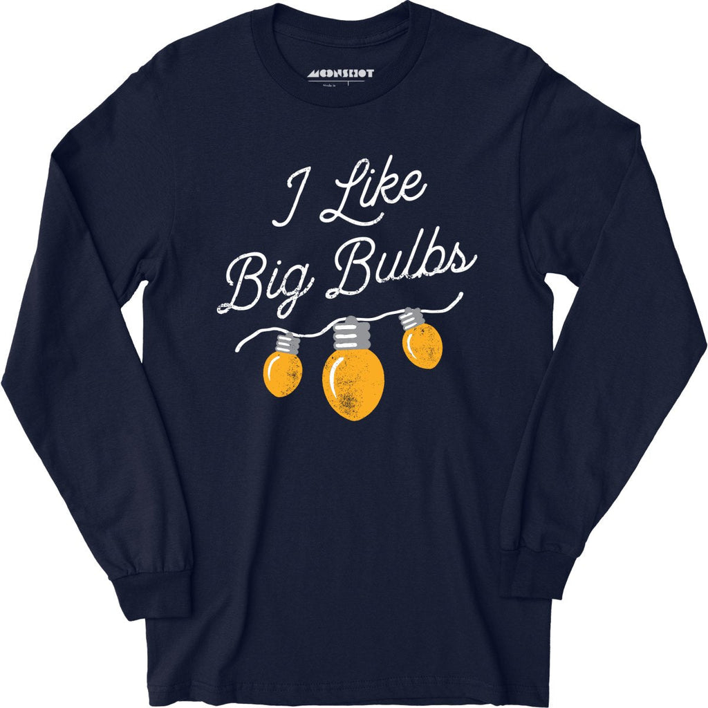I Like Big Bulbs - Long Sleeve