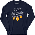 I Like Big Bulbs - Long Sleeve