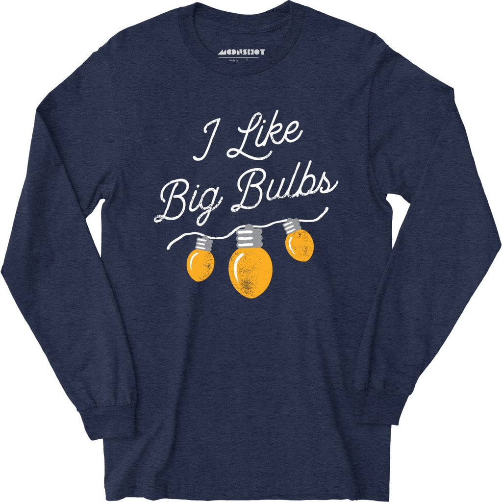 I Like Big Bulbs - Long Sleeve