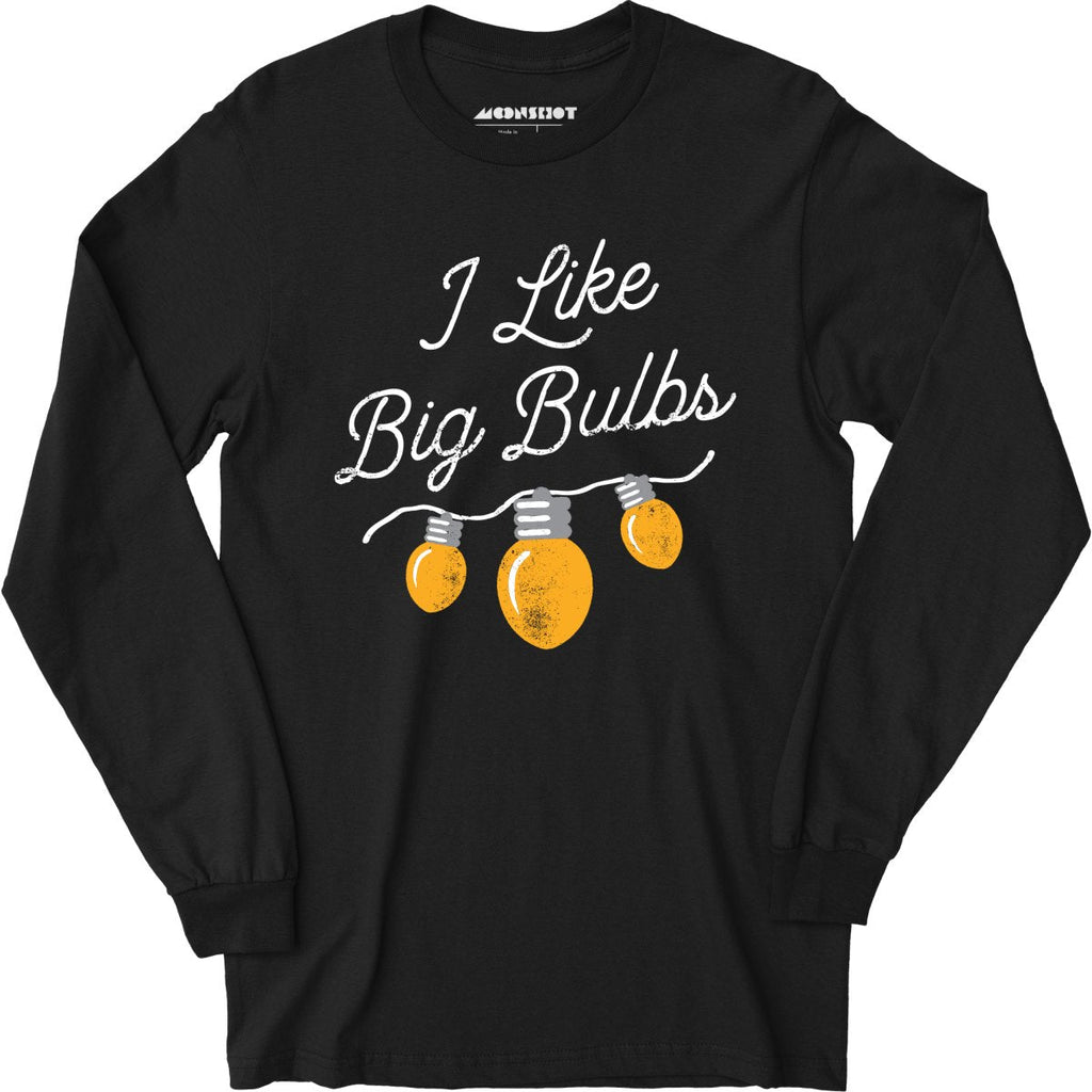I Like Big Bulbs - Long Sleeve