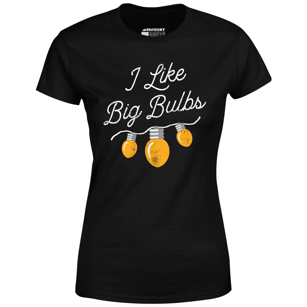 I Like Big Bulbs - Women's