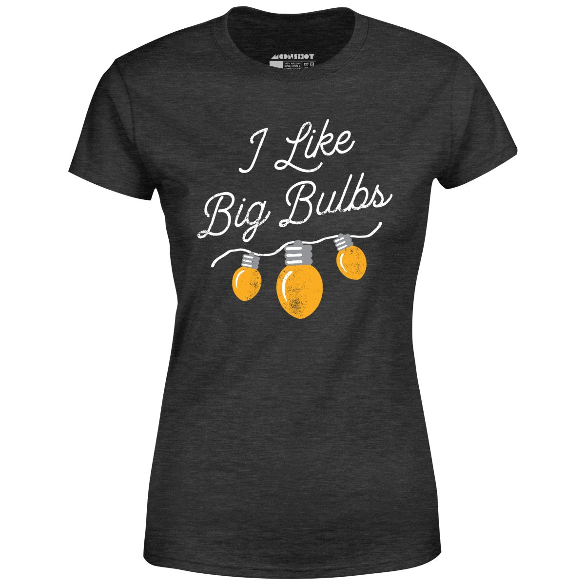 I Like Big Bulbs - Women's