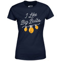 I Like Big Bulbs - Women's