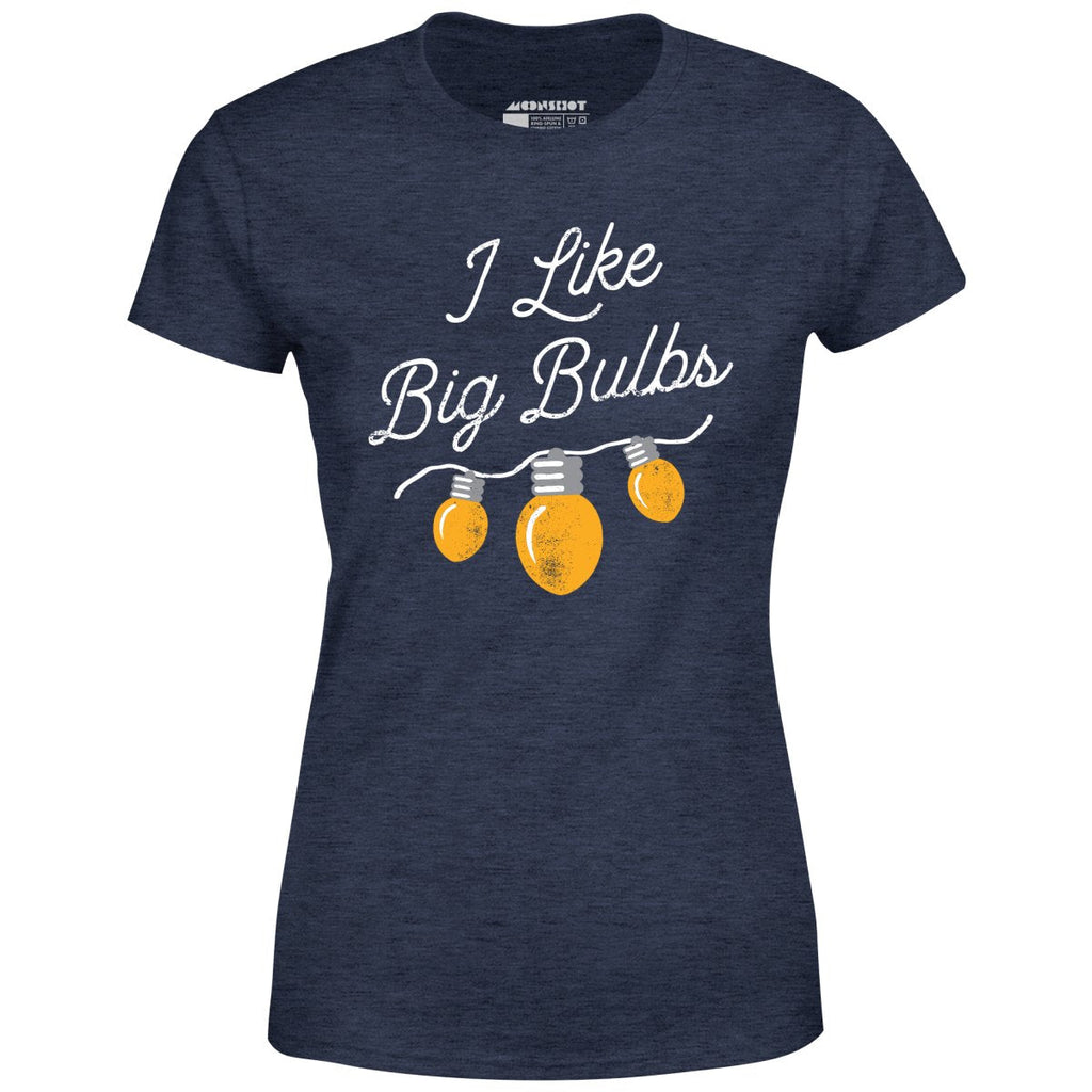 I Like Big Bulbs - Women's