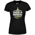 I Like em Real Thick and Sprucey - Women's