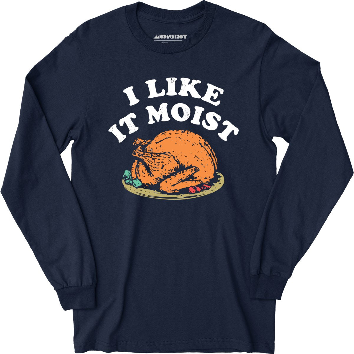 I Like it Moist - Long Sleeve
