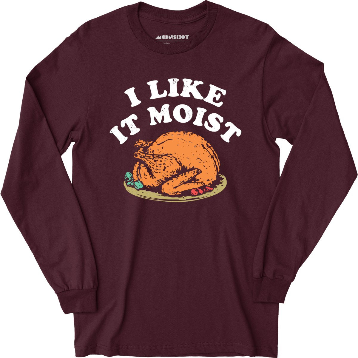 I Like it Moist - Long Sleeve