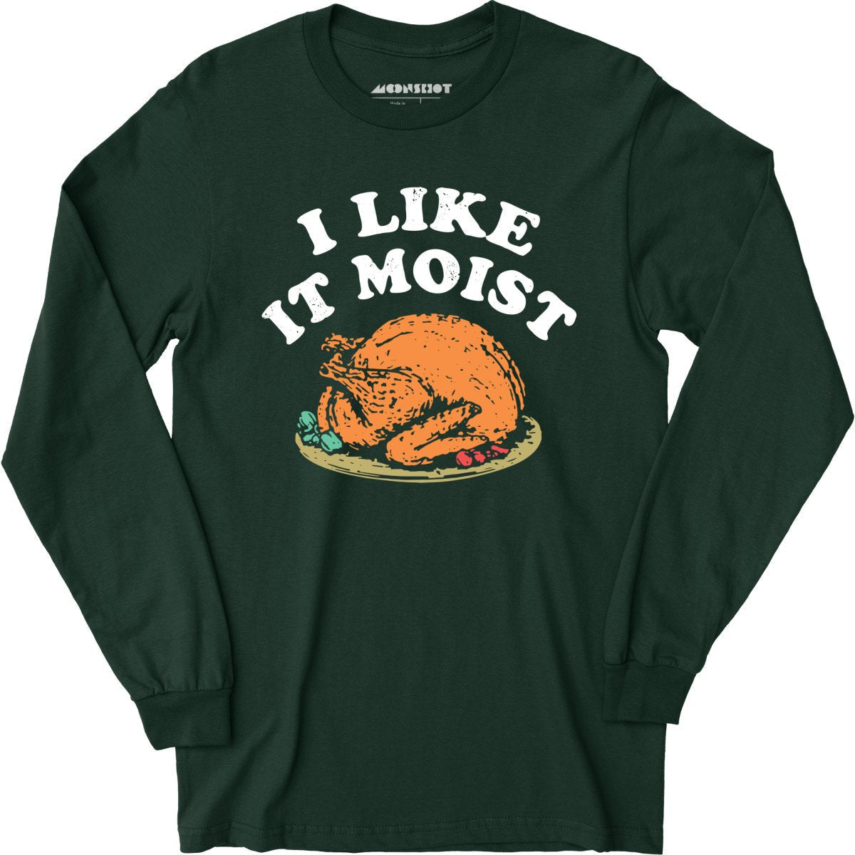 I Like it Moist - Long Sleeve