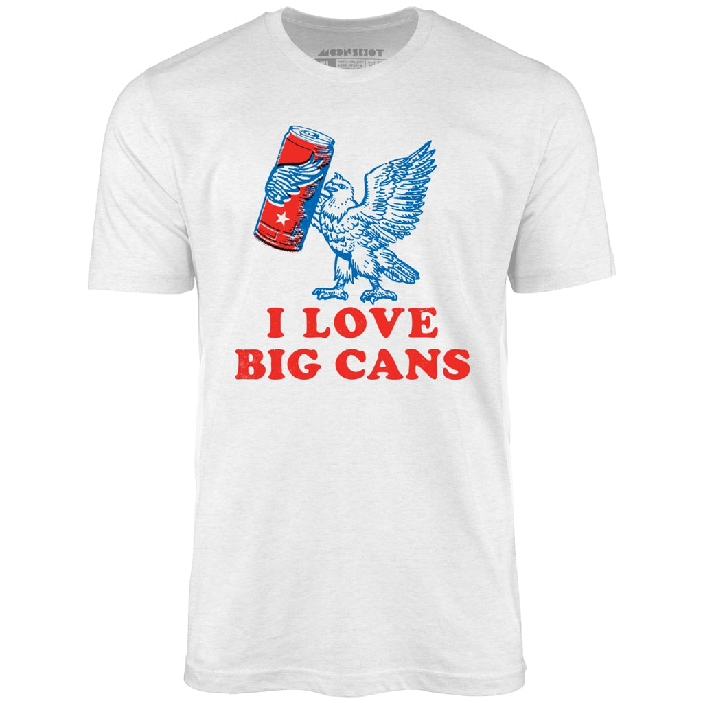 I Love Big Cans - Unisex