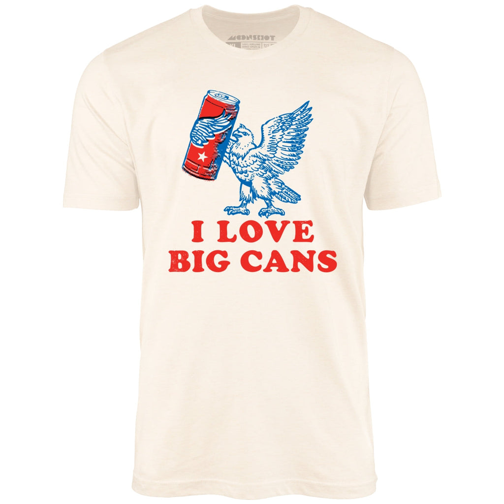 I Love Big Cans - Unisex