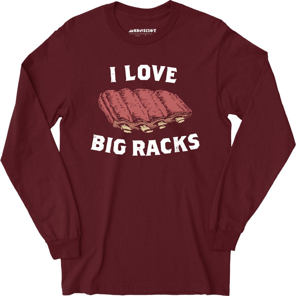 I Love Big Racks - Long Sleeve