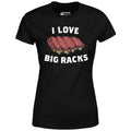 I Love Big Racks - Women's