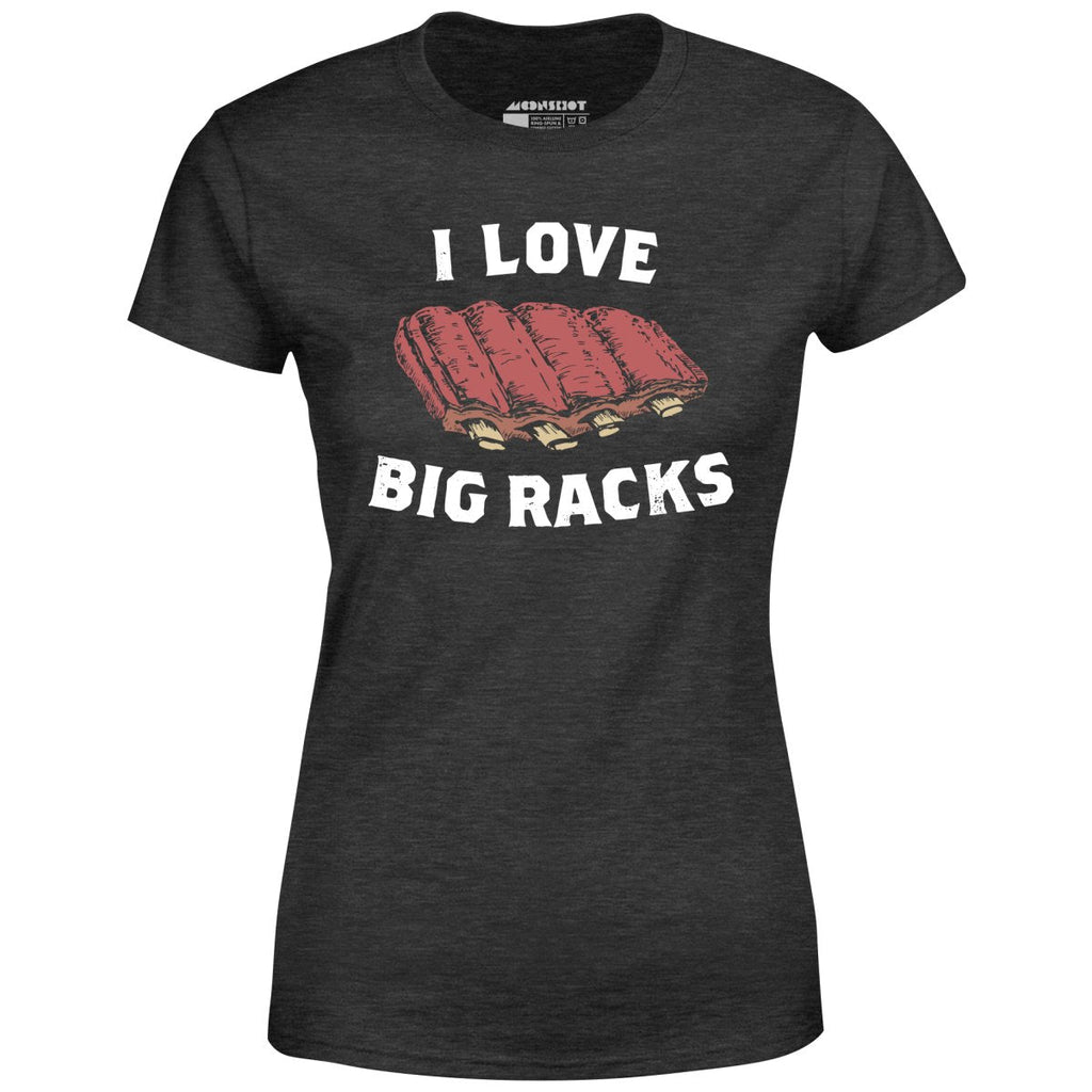 I Love Big Racks - Women's