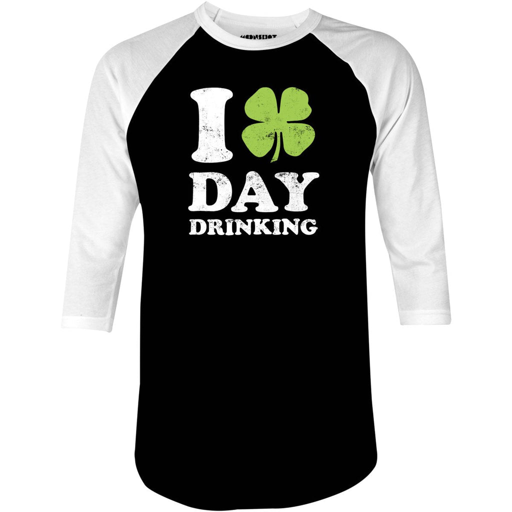I Love Day Drinking - 3/4 Sleeve Raglan