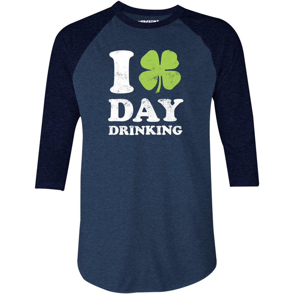 I Love Day Drinking - 3/4 Sleeve Raglan