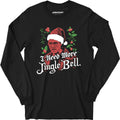 I Need More Jingle Bell - Long Sleeve