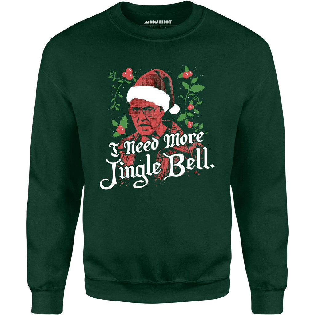 I Need More Jingle Bell - Unisex