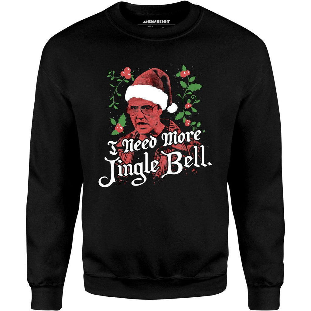 I Need More Jingle Bell - Unisex