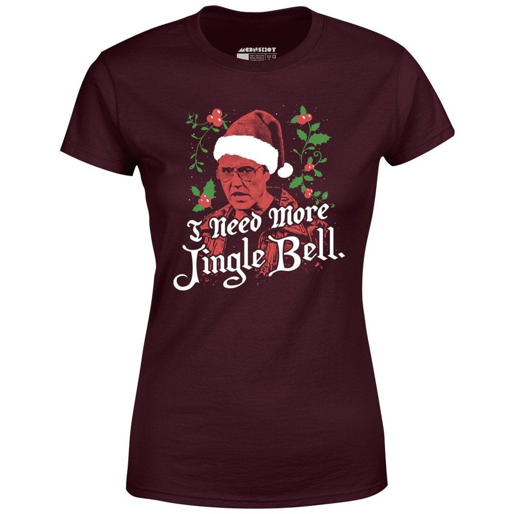 I Need More Jingle Bell - Women's