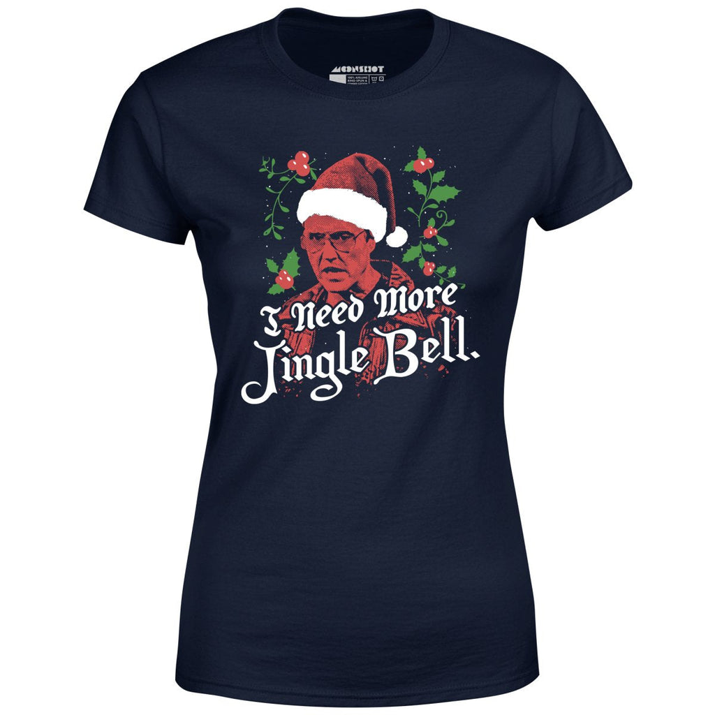 I Need More Jingle Bell - Women's