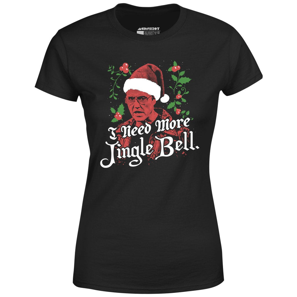 I Need More Jingle Bell - Women's