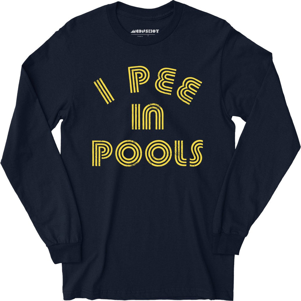 I Pee in Pools - Long Sleeve