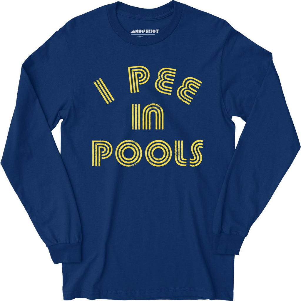 I Pee in Pools - Long Sleeve