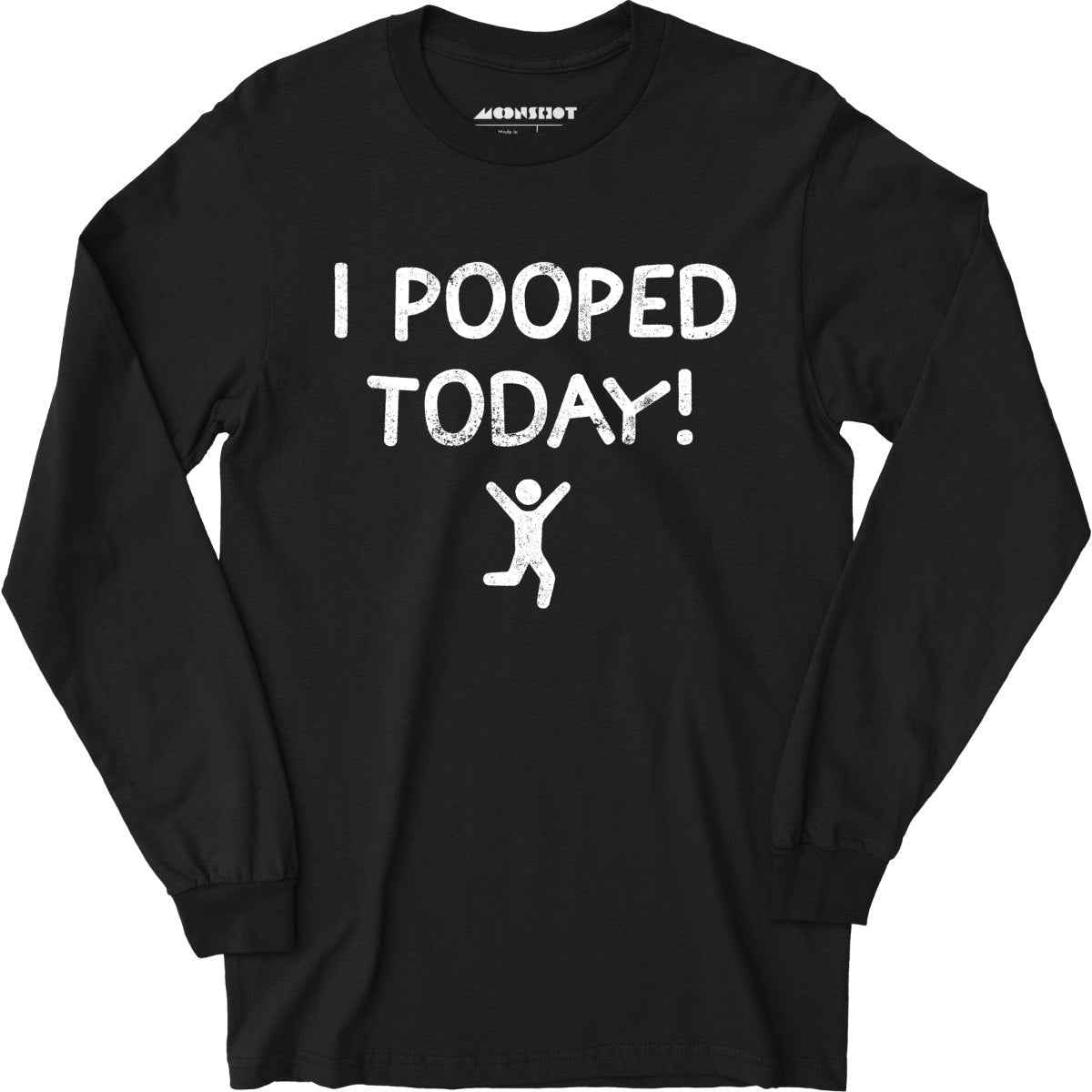 I Pooped Today! - Long Sleeve