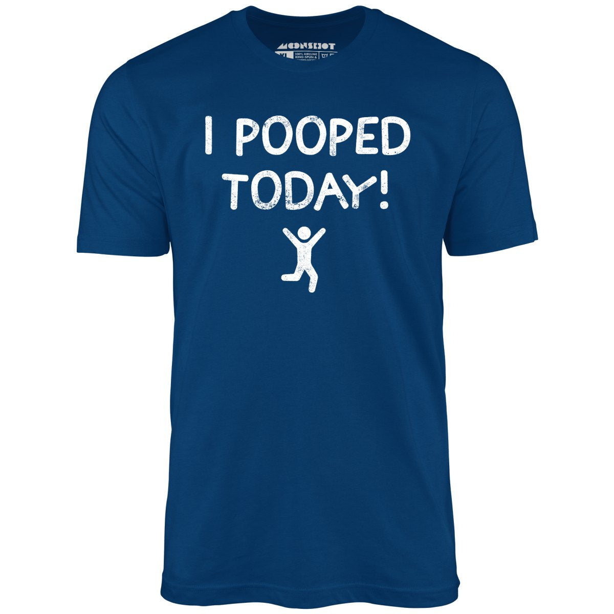 I Pooped Today! - Unisex