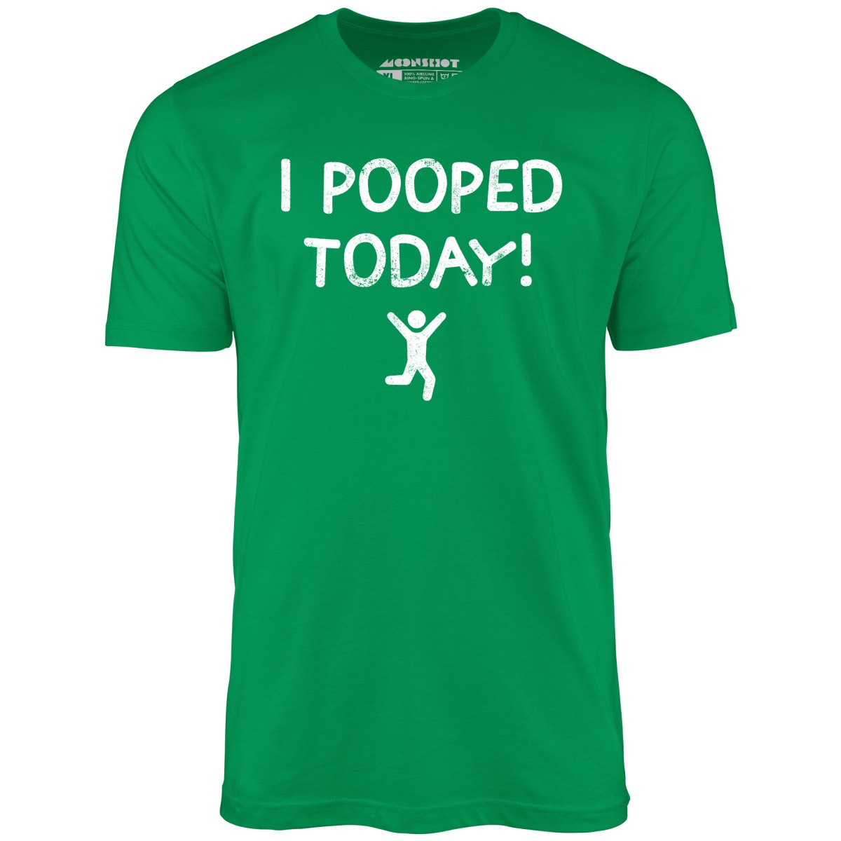 I Pooped Today! - Unisex