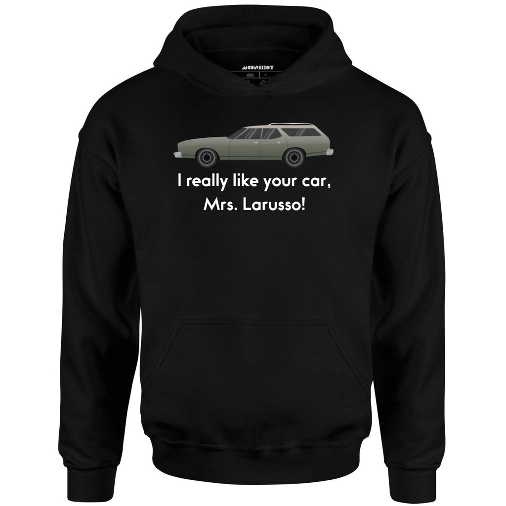 I Really Like Your Car Mrs. Larusso - Unisex
