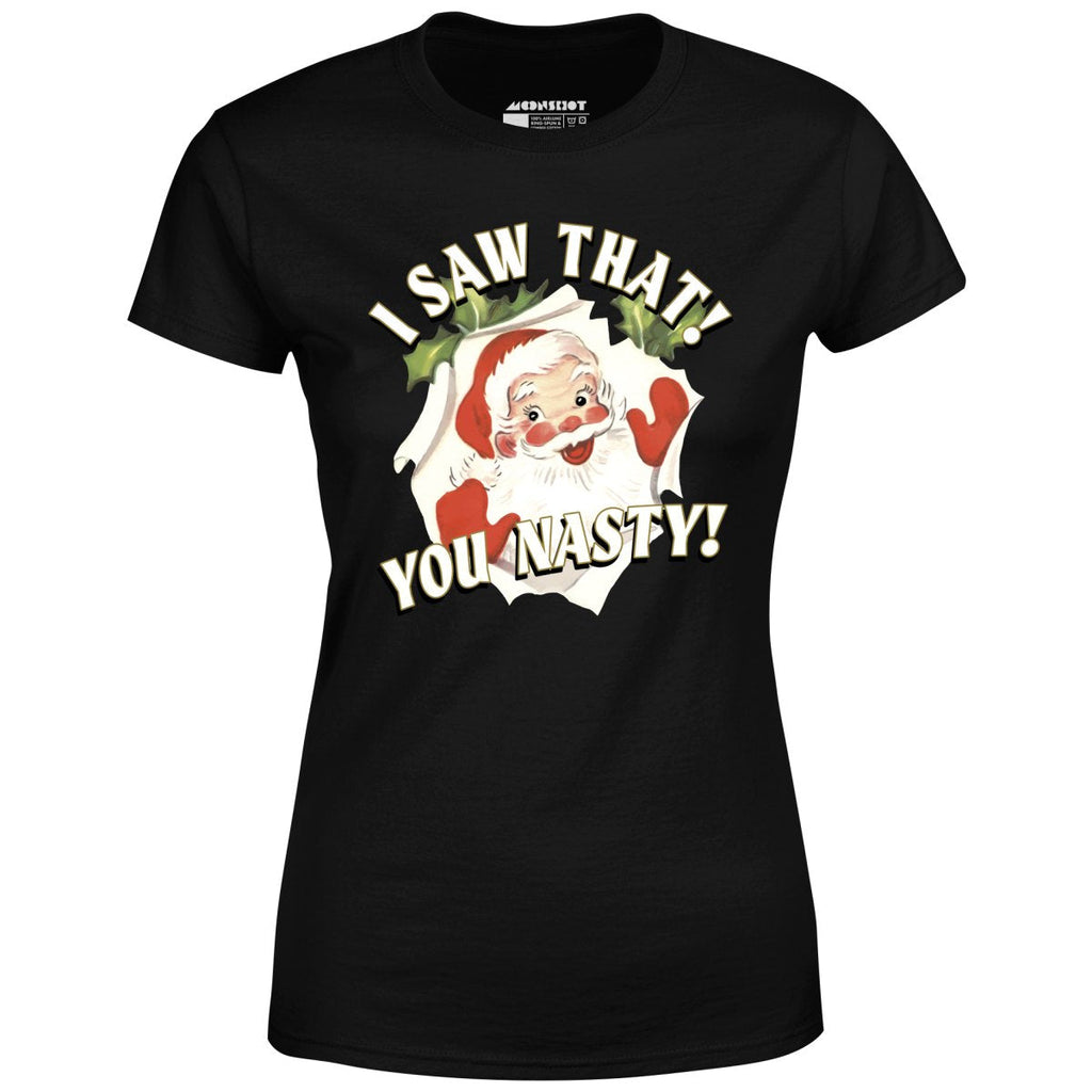 I Saw That You Nasty - Women's