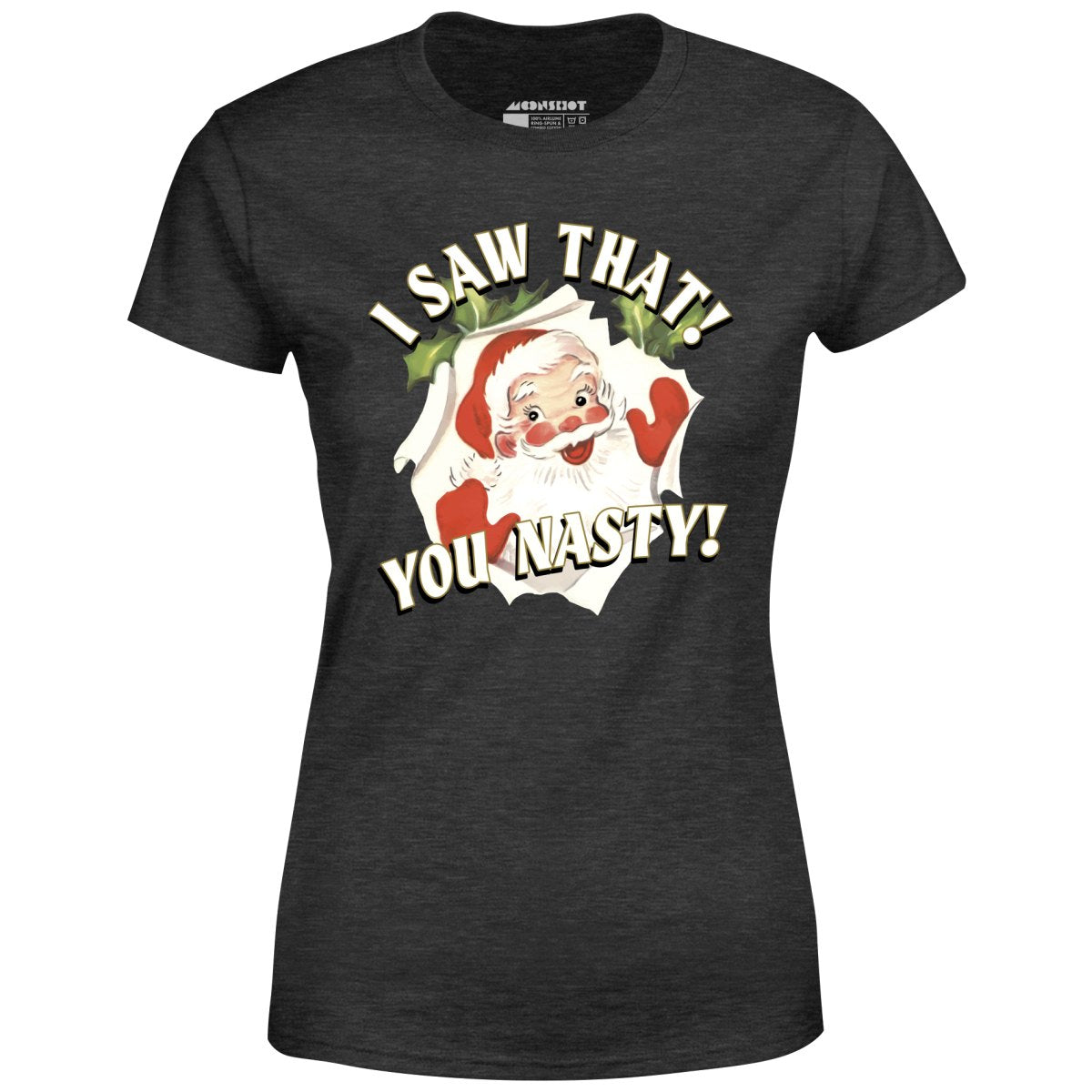 I Saw That You Nasty - Women's