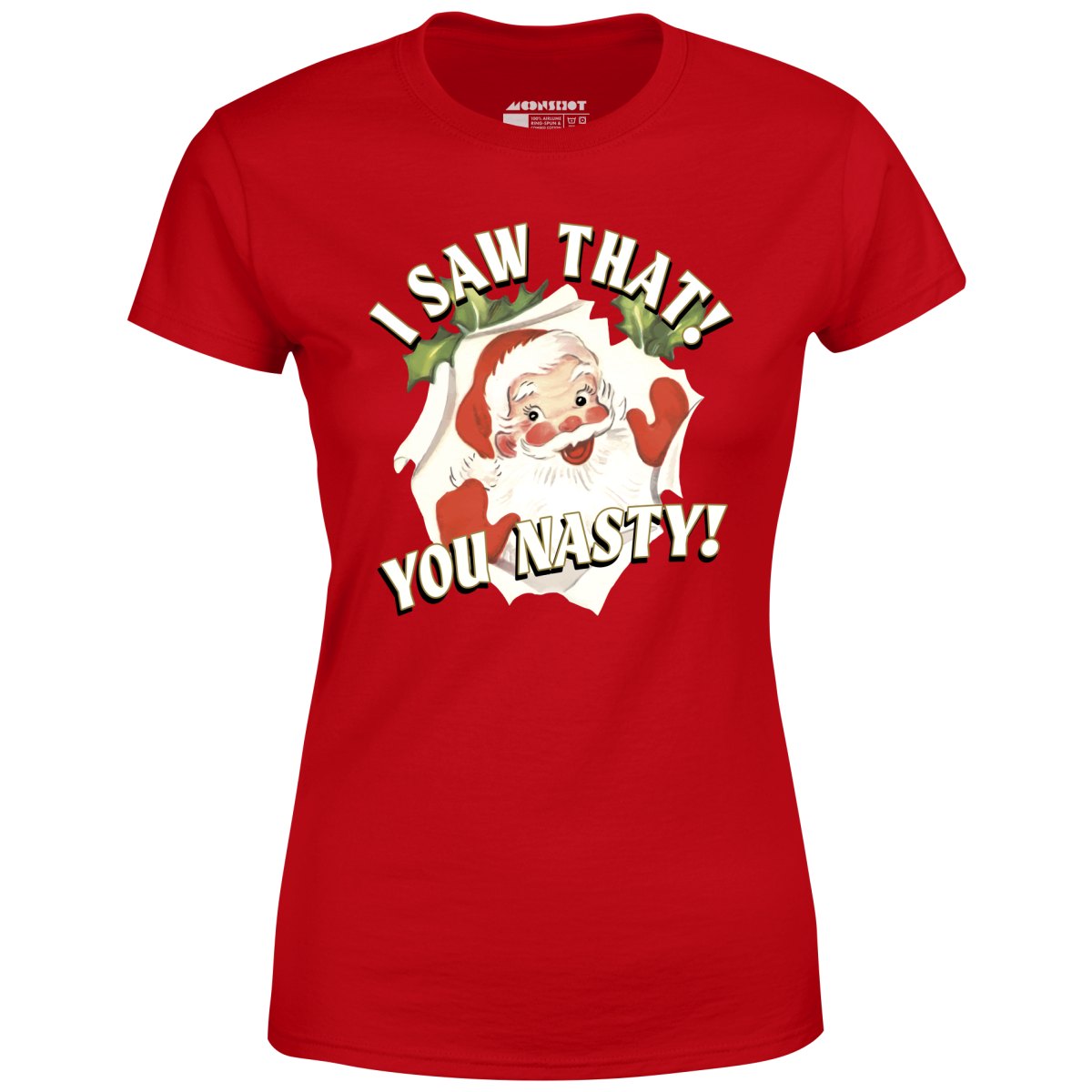 I Saw That You Nasty - Women's