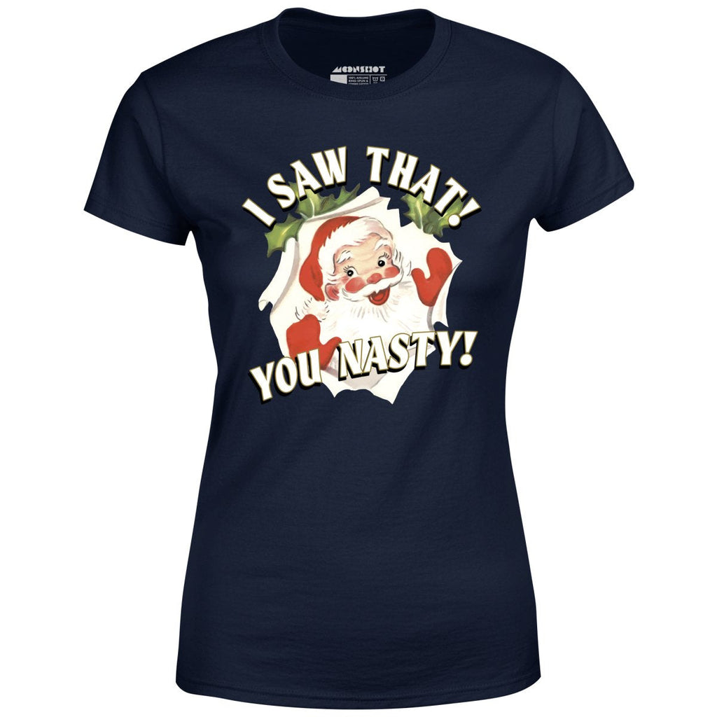 I Saw That You Nasty - Women's