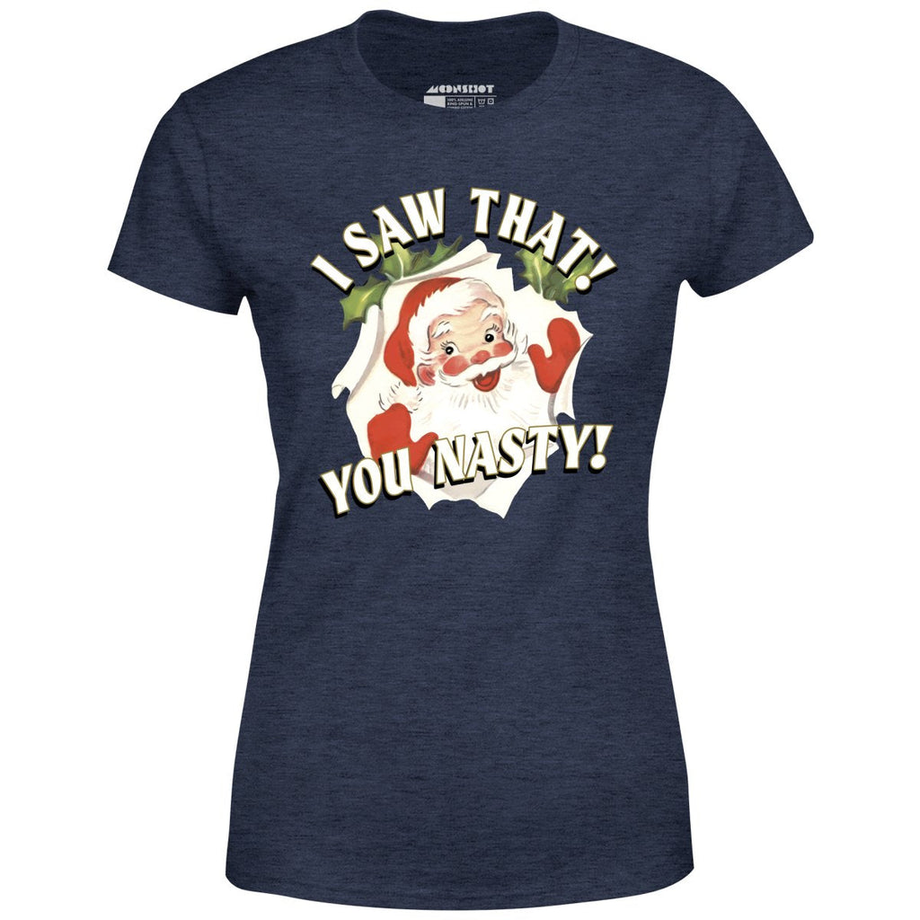 I Saw That You Nasty - Women's