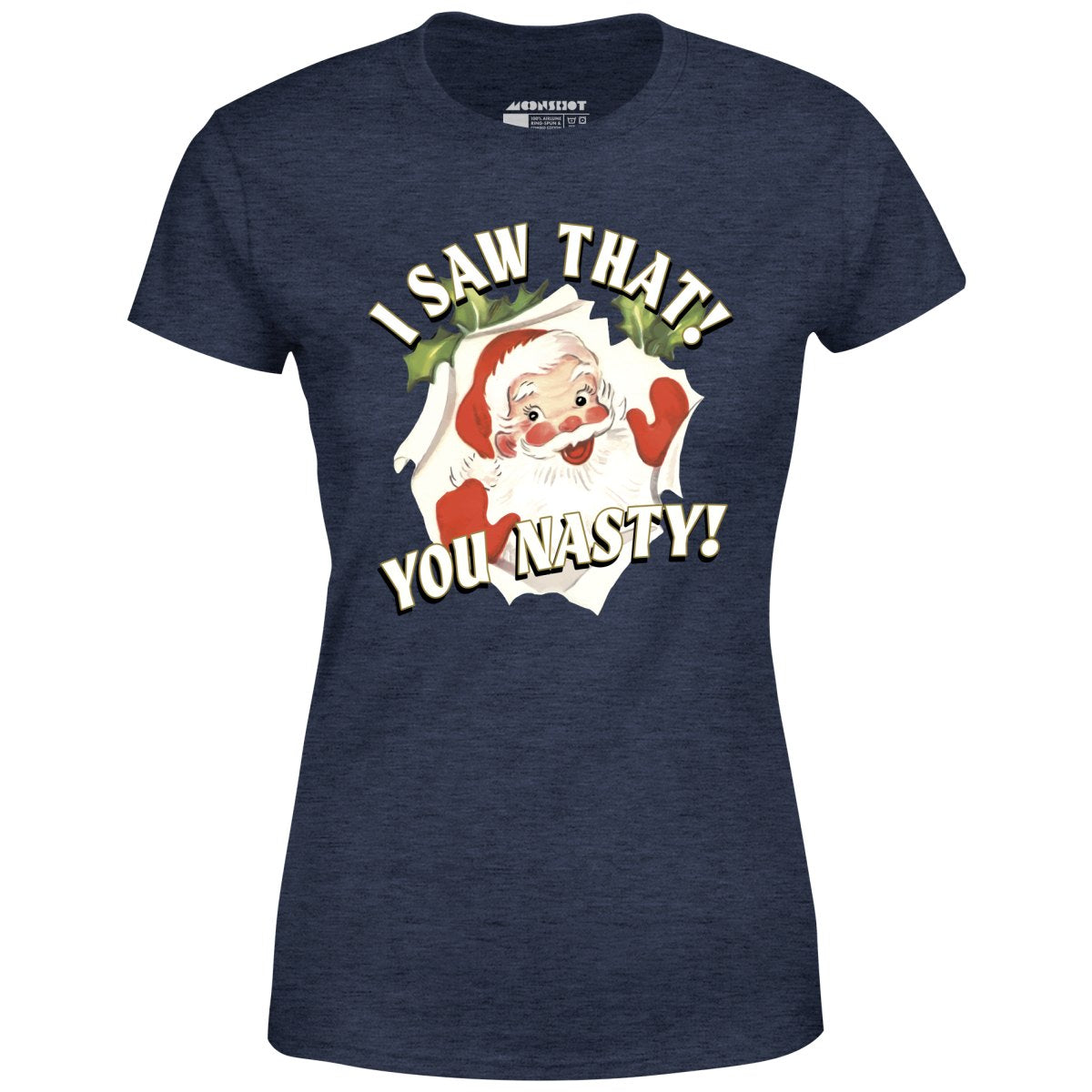I Saw That You Nasty - Women's