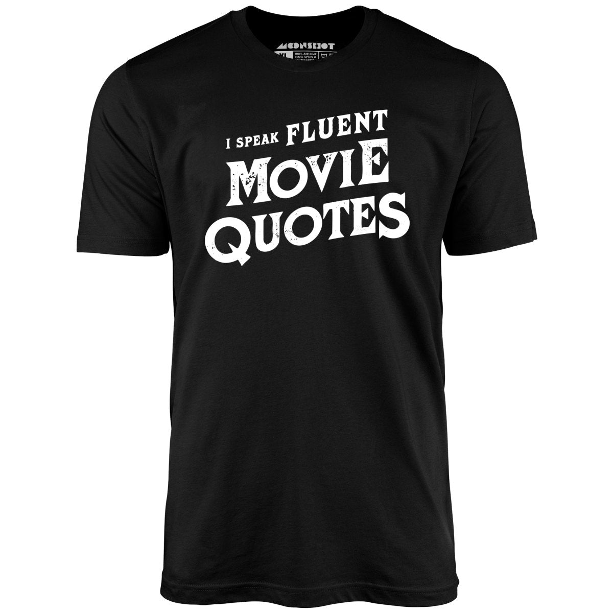 I Speak Fluent Movie Quotes - Unisex
