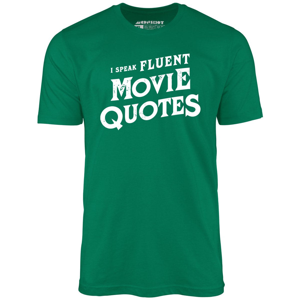 I Speak Fluent Movie Quotes - Unisex