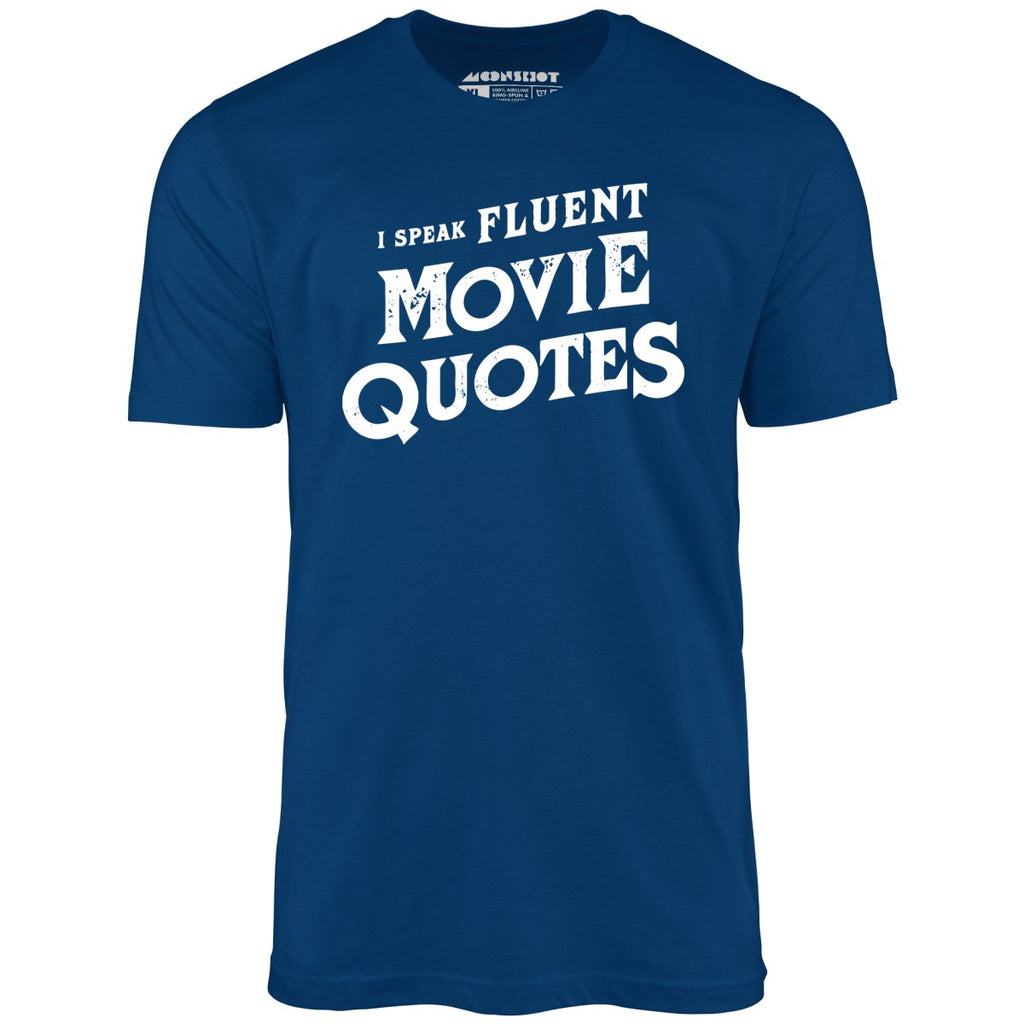 I Speak Fluent Movie Quotes - Unisex